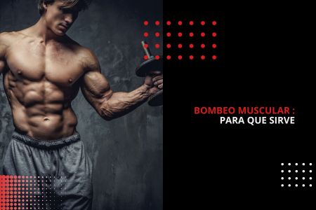 BOMBEO MUSCULAR : PARA QUE SIRVE