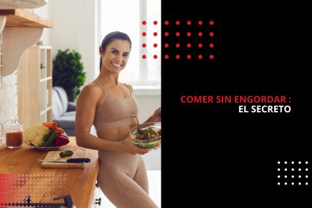 COMER SIN ENGORDAR : EL SECRETO