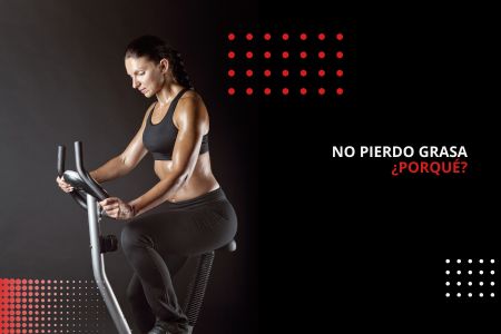 NO PIERDO GRASA ¿PORQUÉ?