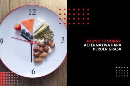AYUNO 12 HORAS: ALTERNATIVA PARA PERDER GRASA
