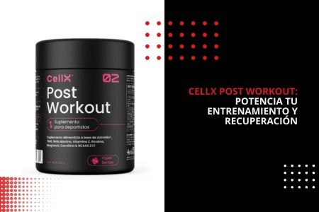 CELLX POST WORKOUT: POTENCIA TU ENTRENAMIENTO Y RECUPERACIÓN