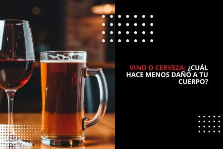 VINO O CERVEZA:¿CUÁL HACE MENOS DAÑO A TU CUERPO?