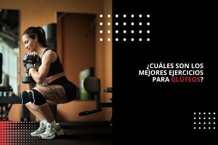 ¿CUÁLES SON LOS MEJORES EJERCICIOS PARA GLÚTEOS?