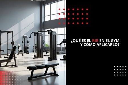 ¿QUÉ ES EL RIR EN EL GYM Y CÓMO APLICARLO?